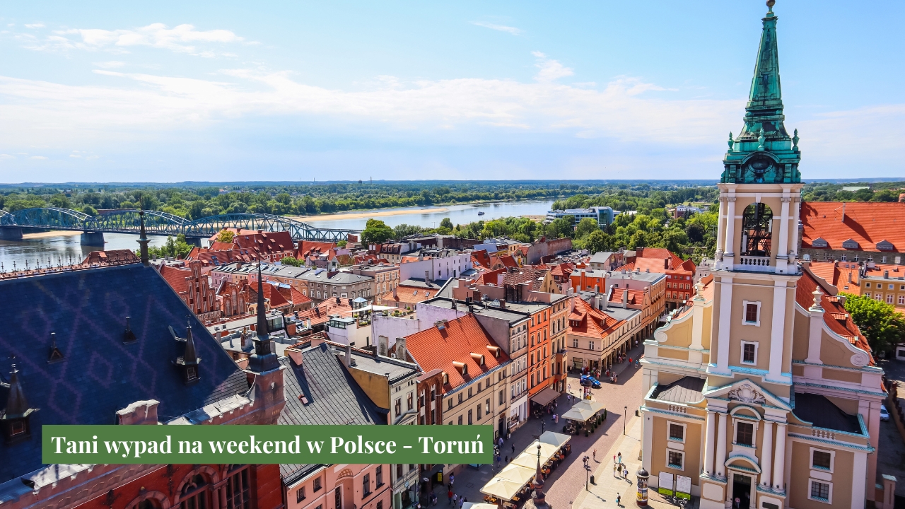 Tani wypad na weekend w Polsce - Toruń